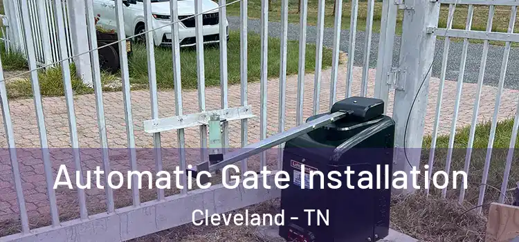  Automatic Gate Installation Cleveland - TN