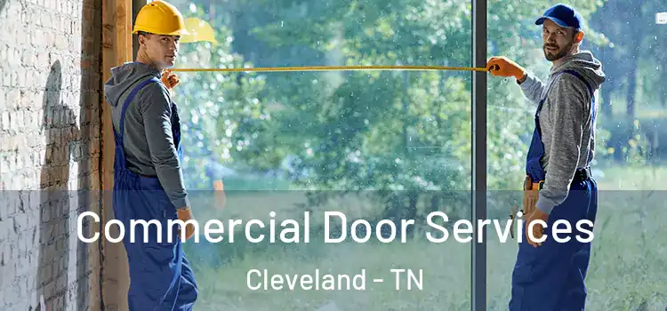 Commercial Door Services Cleveland - TN