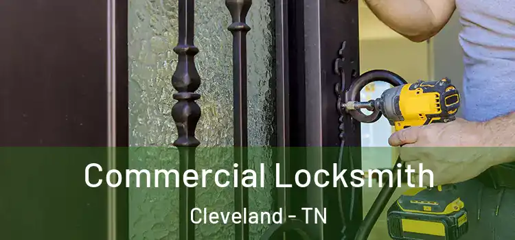  Commercial Locksmith Cleveland - TN