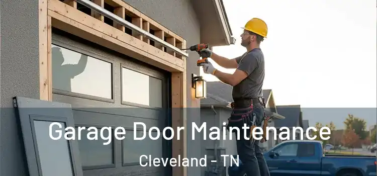 Garage Door Maintenance Cleveland - TN
