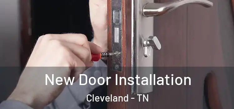  New Door Installation Cleveland - TN