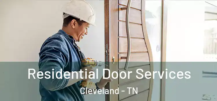Residential Door Services Cleveland - TN